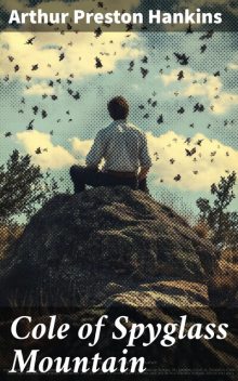 Cole of Spyglass Mountain, Arthur Preston Hankins