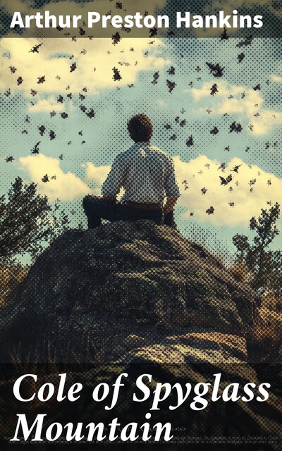 Cole of Spyglass Mountain, Arthur Preston Hankins