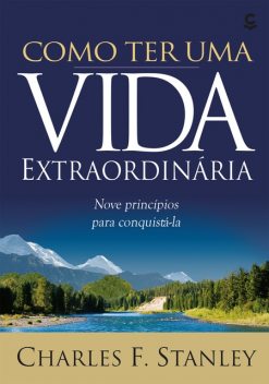 Como ter uma vida extraordinária, Charles Stanley