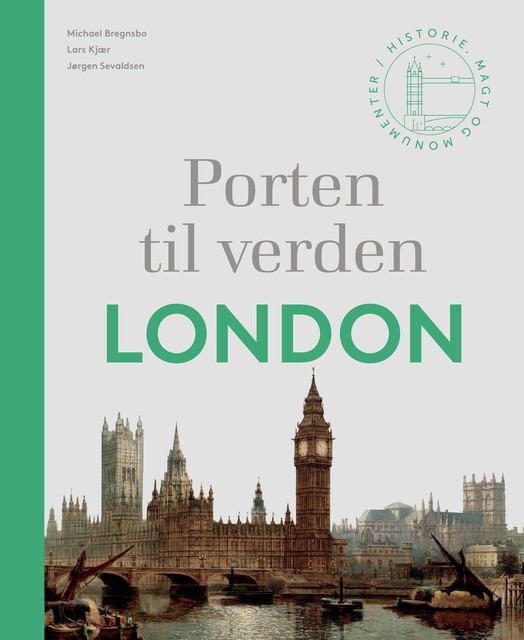 Porten til verden – London, Michael Bregnsbo, Jørgen Sevaldsen, Lars Kjær