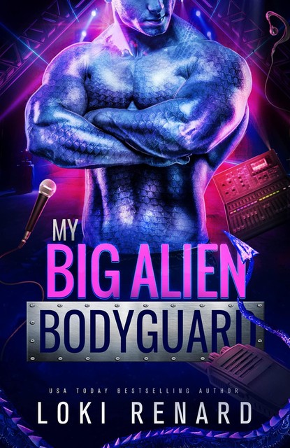 My Big Alien Bodyguard: A Dark Sci Fi Romance (Loki Renard's Standalone Sci Fi Romances), Loki Renard