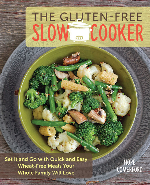 The Gluten-Free Slow Cooker, Hope Comerford
