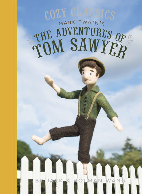 Cozy Classics: The Adventures of Tom Sawyer, Jack Wang, Holman Wang