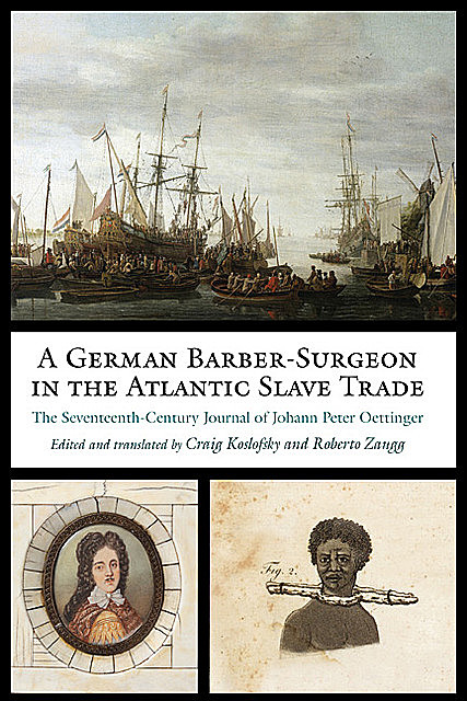 A German Barber-Surgeon in the Atlantic Slave Trade, Johann Peter Oettinger