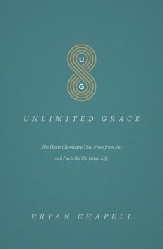 Unlimited Grace, Bryan Chapell