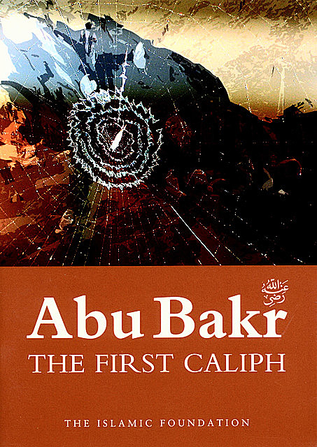 Abu Bakr: The First Caliph, Abu Bakr