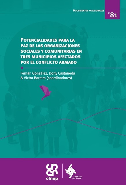 Potencialidades para la paz de las organizaciones sociales y comunitarias en tres municipios afectados por el conflicto armado, 