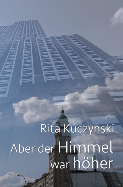Aber der Himmel war höher, Rita Kuczynski