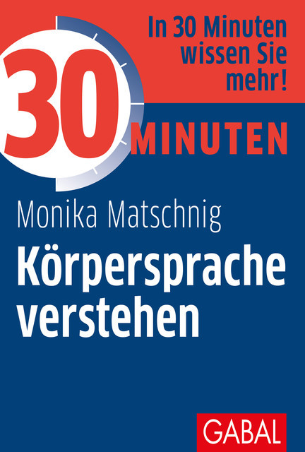 30 Minuten Körpersprache verstehen, Monika Matschnig