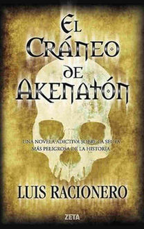 El Cráneo De Akenatón, Luis Racionero