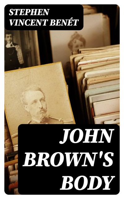 John Brown's Body, Stephen Vincent Benét