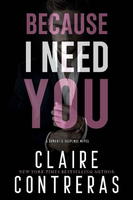 Because I Need You: An Arranged Marriage Mafia Romance (Because Series), Claire Contreras
