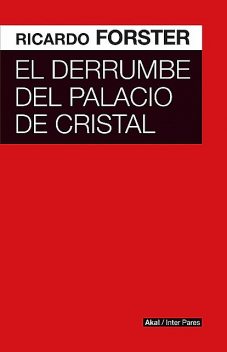 El derrumbe del Palacio de Cristal, Ricardo Forster