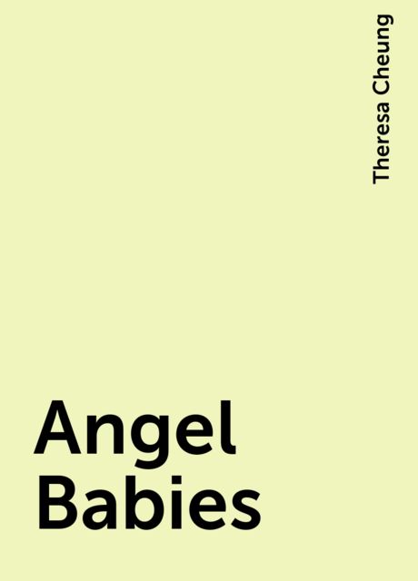 Angel Babies, Theresa Cheung