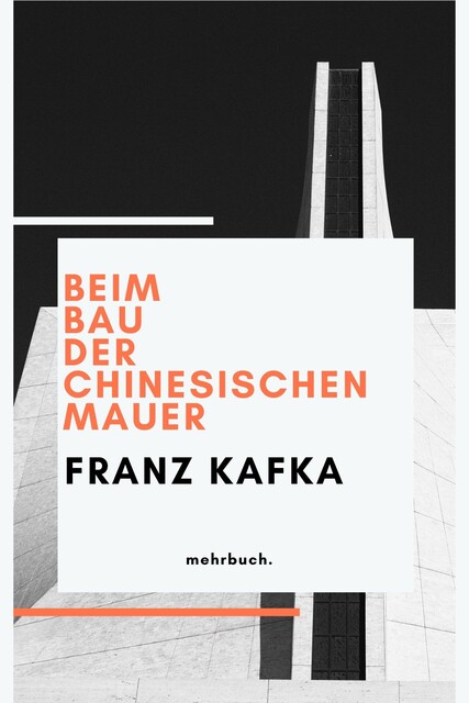 Beim Bau der Chinesischen Mauer, Franz Kafka