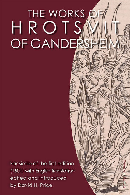 The Works of Hrotsvit of Gandersheim, Hrotsvitha