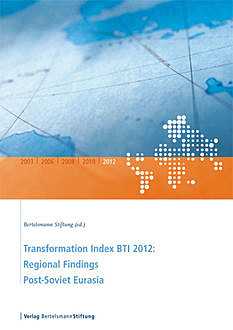 Transformation Index BTI 2012: Regional Findings Post-Soviet Eurasia, 