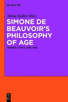 Simone de Beauvoir’s Philosophy of Age, Silvia Stoller