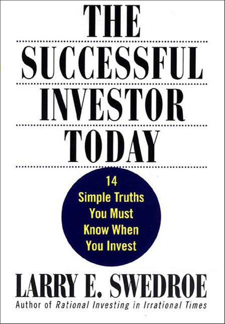 The Successful Investor Today, Larry E.Swedroe