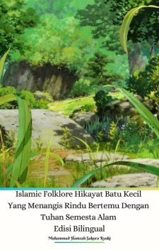 Islamic Folklore Hikayat Batu Kecil Yang Menangis Rindu Bertemu Dengan Tuhan Semesta Alam Edisi Bilingual, Muhammad Hamzah Sakura Ryuki