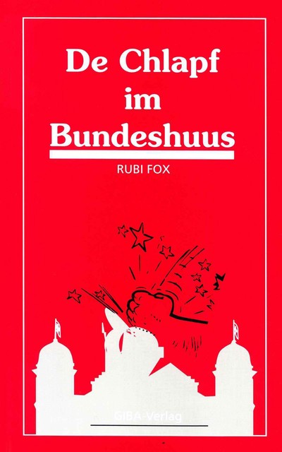 De Chlapf im Bundeshuus, Rubi Fox