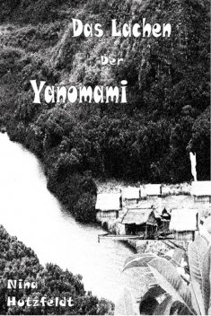 Das Lachen der Yanomami, Nina Hutzfeldt