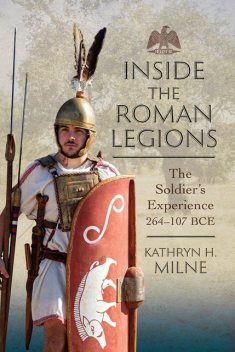 Inside the Roman Legions, Kathryn Milne