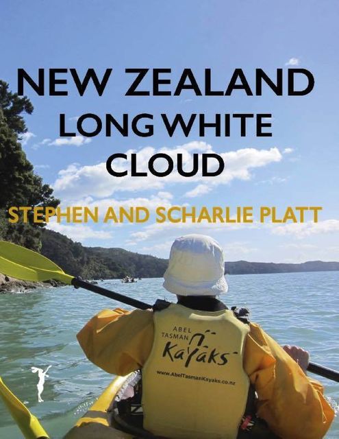 New Zealand: Long White Cloud, Stephen Platt, Scharlie Platt