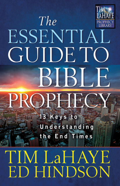 The Essential Guide to Bible Prophecy, Tim LaHaye, Ed Hindson