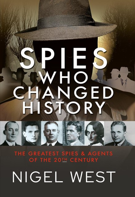 Spies Who Changed History, Nigel West