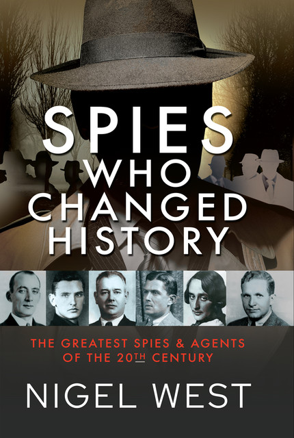 Spies Who Changed History, Nigel West