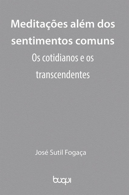 Meditações além dos sentimentos comuns, José Sutil Fogaça