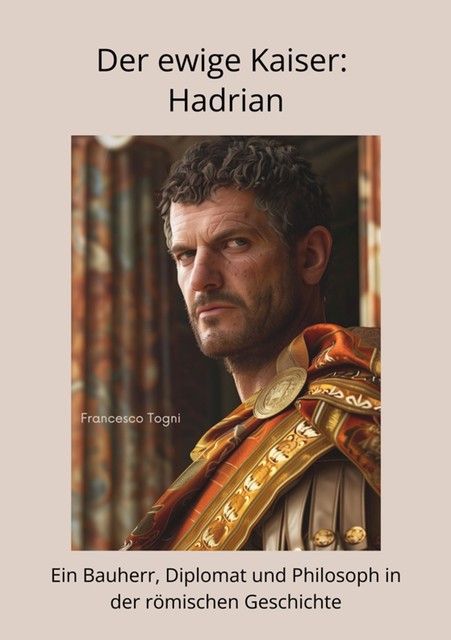 Der ewige Kaiser: Hadrian, Francesco Togni