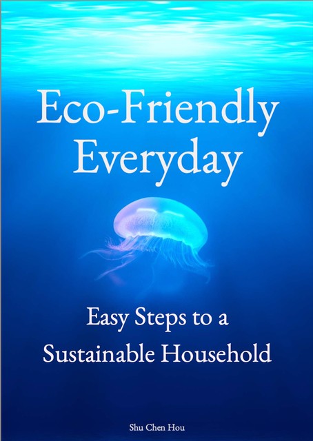 Eco-Friendly Everyday, Shu Chen Hou