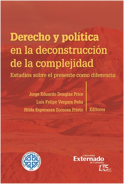 Derecho y política en la deconstrucción de la complejidad, Luis Felipe Vergara, Hilda Esperanza Zornosa Prieto, Jorge Eduardo Douglas Price