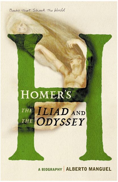 Homer's The Iliad and The Odyssey, Alberto Manguel