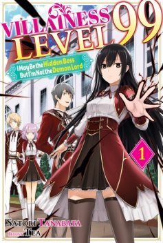 Villainess Level 99: I May Be the Hidden Boss but I'm Not the Demon Lord Act 1 (Light Novel), Satori Tanabata