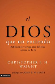 El Dios que no entiendo, Christopher J.H. Wright