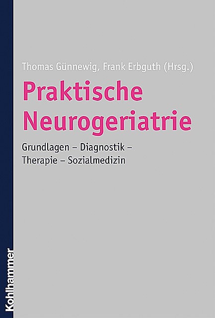 Praktische Neurogeriatrie, Frank Erbguth, Thomas Günnewig