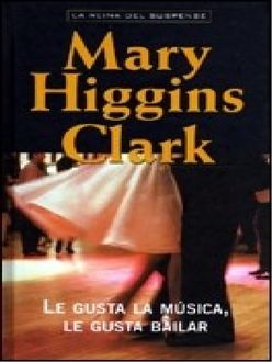 Le Gusta La Música, Le Gusta Bailar, Mary Higgins Clark