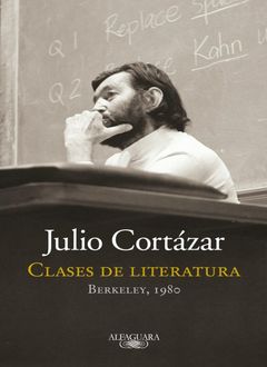Clases De Literatura, Julio Cortázar