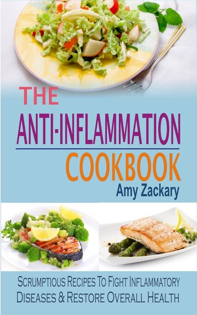 The Anti-Inflammation Cookbook, Amy Zackary