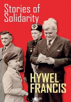 Stories of Solidarity, Hywel Francis