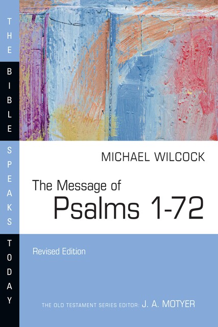 The Message of Psalms 1–72, Michael Wilcock