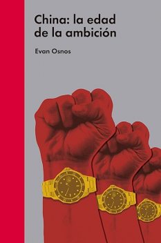 China: la edad de la ambición, Evan Osnos