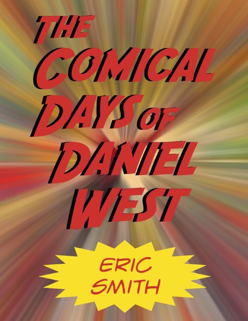 The Comical Days of Daniel West, Eric Smith