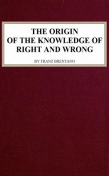 The Origin of the Knowledge of Right and Wrong, Franz Brentano