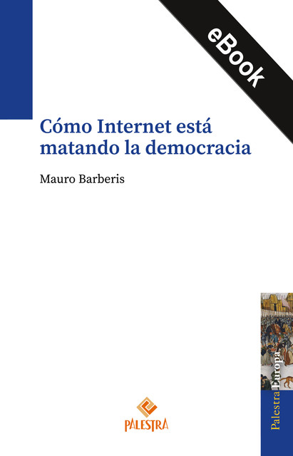 Cómo Internet está matando la democracia, Mauro Barberis