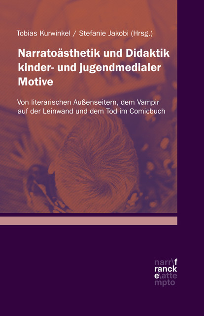 Narratoästhetik und Didaktik kinder- und jugendmedialer Motive, Stefanie Jakobi, Tobias Kurwinkel