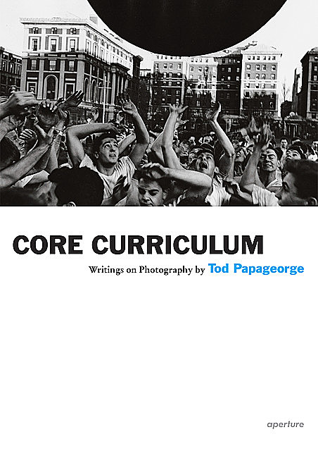 Tod Papageorge: Core Curriculum, Tod Papageorge